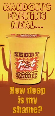 Seedy Sanchez Pot Noodle - How deep is my shame?